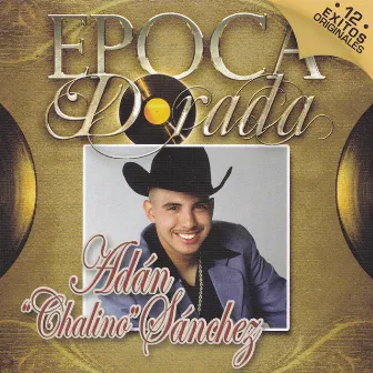 Época Dorada - 12 Éxitos Originales by Adan Chalino Sanchez