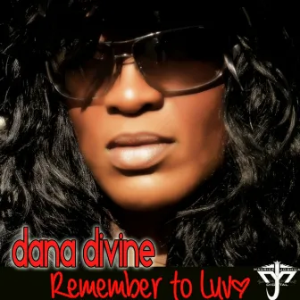 Remember To Luv Incl Maurice Joshua And Azza K Fingers Mixes by Dana Divine