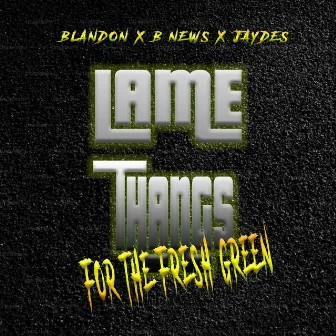 Lame Thangs by B.News