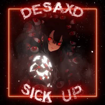 SICK UP by Desaxd