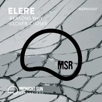 Reasons Why / Closer, Closer (Original mix) by Elere