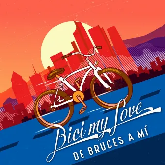 Bici My Love by De Bruces A Mi