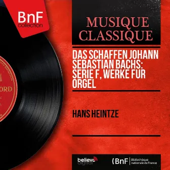 Das Schaffen Johann Sebastian Bachs: Serie F, Werke Für Orgel (Mono Version) by Hans Heintze