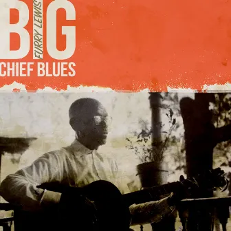 Big Chief Blues by Furry Lewis