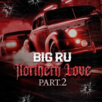 Northern Love 2 by Big Ru