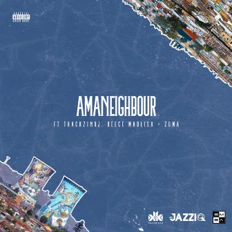 Amaneighbour (feat. Reece Madlisa, Zuma and ThackzinDJ) by Killer Kau