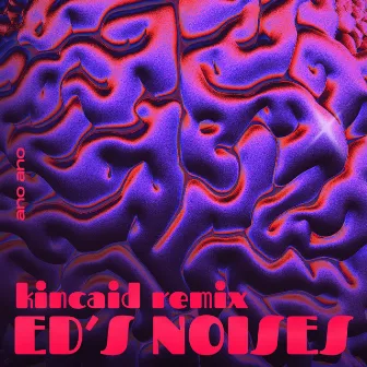 Ed's Noises (Kincaid Remix) by Maroki