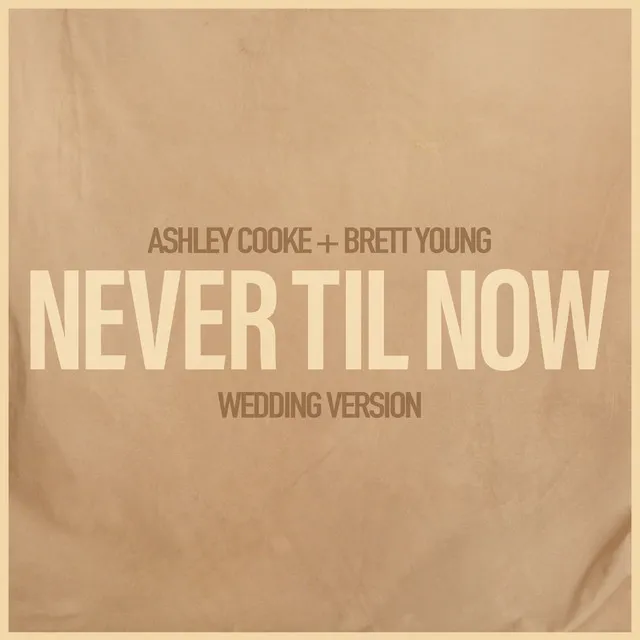 Never Til Now - Wedding Version