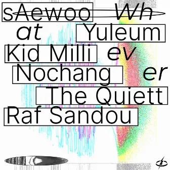 Whatever (Feat. YULEUM, Kid Milli, Nochang, The Quiett, Raf Sandou) by sAewoo