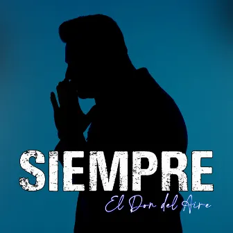 SIEMPRE by El Don Del Aire