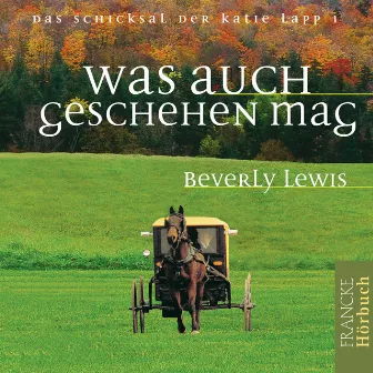 Was auch geschehen mag by Beverly Lewis