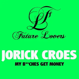 My Bitches Get Money by Jorick Croes