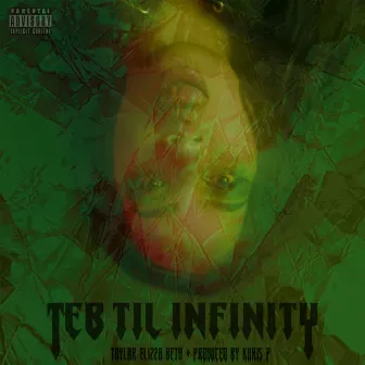 T.E.B. Til Infinity by Taylar Elizza Beth