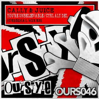 You're Unbelievable / Ctrl Alt Del by Cally & Juice