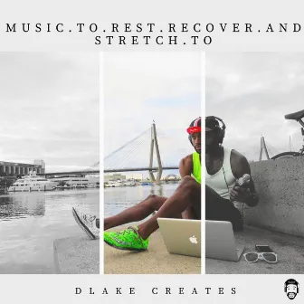 Music To Rest, Recover And Stretch To by DLake Creates