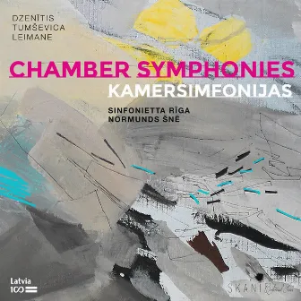 Dzenītis, Tumševica, Leimane: Chamber Symphonies by Normunds Šnē