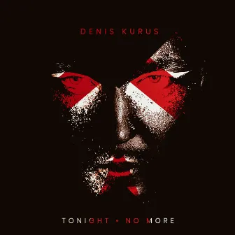 Tonight (No More) by Denis Kurus