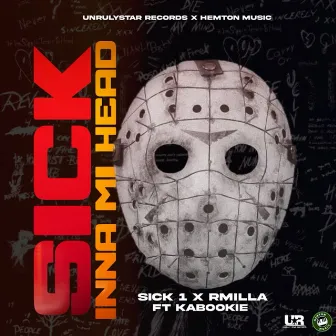 Sick Inna Mi Head by UnrulyStar Records