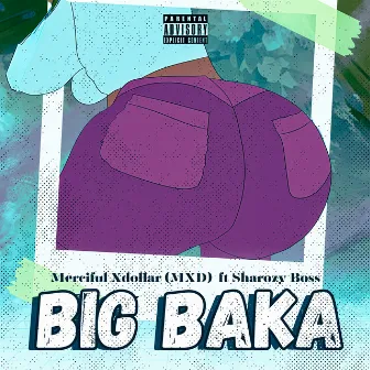 Big Baka by Merciful Xdollar (MXD)