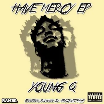 Have Mercy by Young Q