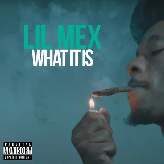 What it is by Lil Mex