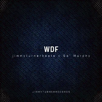 WDF by jimmyturnerbeats