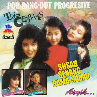 Susah Senang Sama Sama by Trio Ceriwis