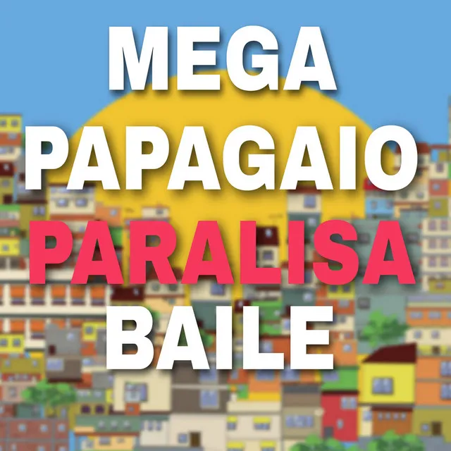 MEGA PAPAGAIO PARASILSA BAILE