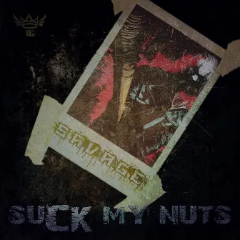 Suck My Nuts by Savage