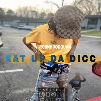 Eat Up Da Dicc by Robnhoodquan