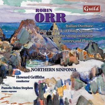 Orr: Italian Overture, From the Book of Philip Sparrow, Rhapsody, Journeys and Places by Robin Orr