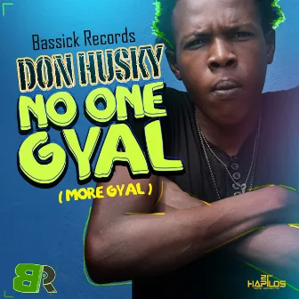 No One Gyal (More Gyal) - Single by Don Husky