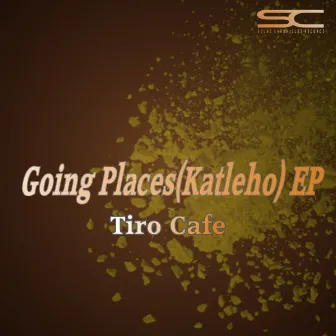 Going Places (Katleho) Ep by Tiro Cafe