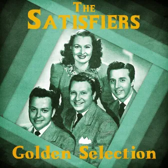 Golden Selection (Remastered) by The Satisfiers