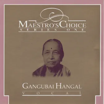 Maestro's Choice Series One - Gangubai Hangal by Gangubai Hangal