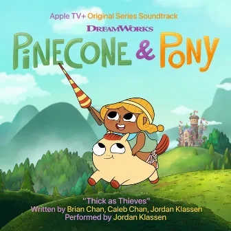 Thick as Thieves (From the Apple Original Series “Pinecone & Pony”) by Caleb Chan