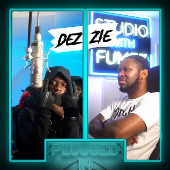 Dezzie x Fumez the Engineer - Plugged In by Dezzie