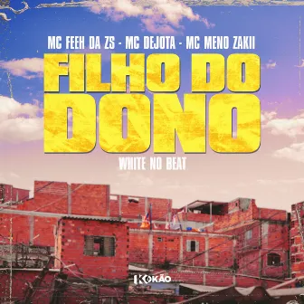 Filho do Dono by Mc meno zakii