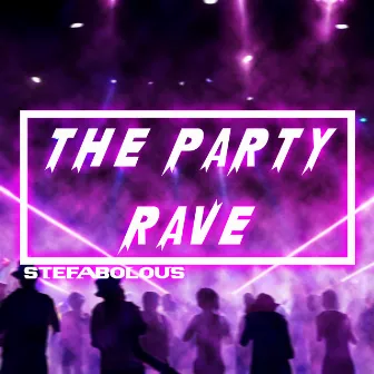 The Party Rave by SteFabolous