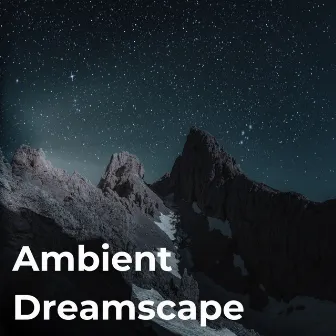 Ambient Dreamscape by Mohicans