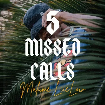 5 Missed Calls by Malume LiieLow