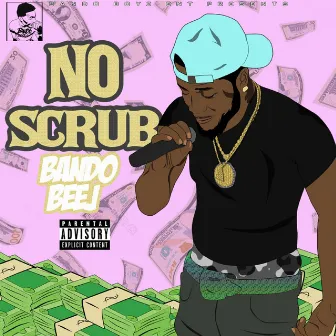 No Scrub by Bando Beej