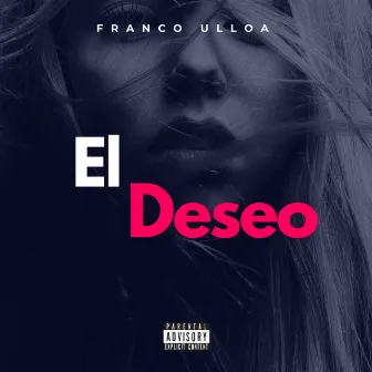 El Deseo by Franco Ulloa