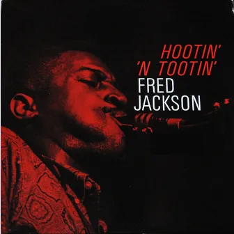 Hootin' 'N' Tootin' by Fred Jackson