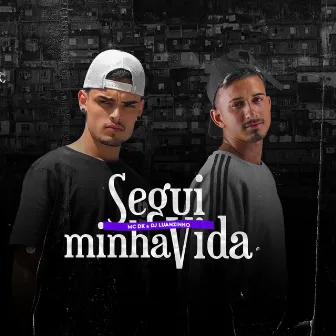 Segui Minha Vida by MC Dk