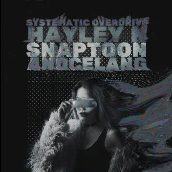 Systematic Overdrive by Hayley N