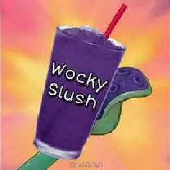 wocky slush by Cldr