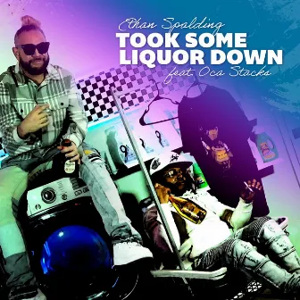 Took Some Liquor Down by Ethan Spalding