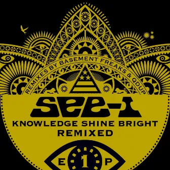 Knowledge Shine Bright Remixed EP 1 by See-I