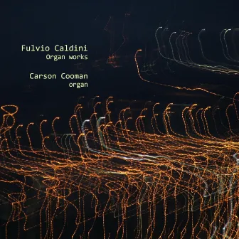 Fulvio Caldini: Organ Works by Carson Cooman